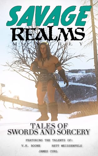 Savage Realms Monthly: December 2025: A collection of dark fantasy sword and sorcery short adventure stories (Savage Realms Monthly Dark Fantasy Sword and Sorcery Adventure Magazine Book 41)