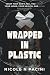 Wrapped in Plastic: What Th...