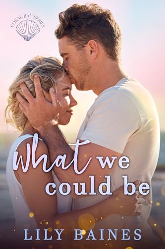 What We Could Be (Coral Bay Book 1)