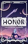 Honor: A Sci-Fi & Fantasy Anthology
