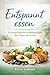 Entspannt essen: Ein alltag...