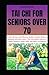 TAI CHI FOR SENIORS OVER 70...