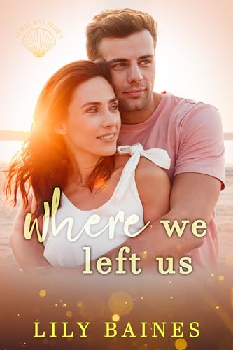 Where We Left Us: Step-siblings, forbidden love, small town romance (Kindle Edition)