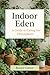 Indoor Eden: A Guide to Car...