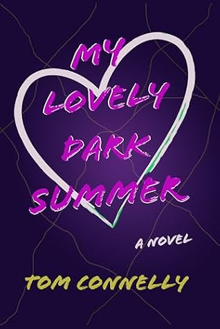 My Lovely Dark Summer by Tom Connelly