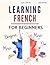 Learning French For Beginners by Marc LeFèvre
