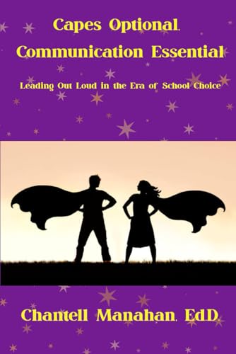 Capes Optional, Communication Essential: Leading Out Loud in the Era of School Choice (Paperback)