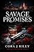 Savage Promises: A Dark Maf...