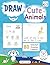 Draw Cute Animals: 80 Directed Drawings for the Primary Grades