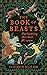 The Book of Beasts by Elizabeth Sulis Kim