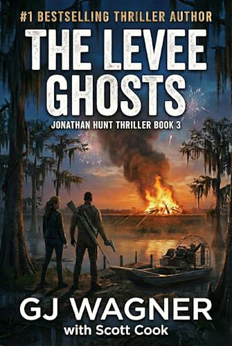 The Levee Ghosts: A Jonathan Hunt Thriller Book 3 (Jonathan Hunt Thriller Series)
