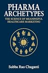 Pharma Archetypes: The Science of Meaningful Healthcare Marketing Pharma Archetypes: The Science of Meaningful Healthcare Marketing