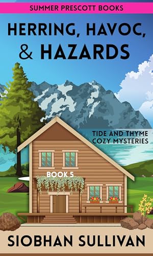 HERRING, HAVOC, & HAZARDS (Tide and Thyme Cozy Mysteries Book 5)
