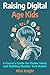 Raising Digital Age Kids: A...