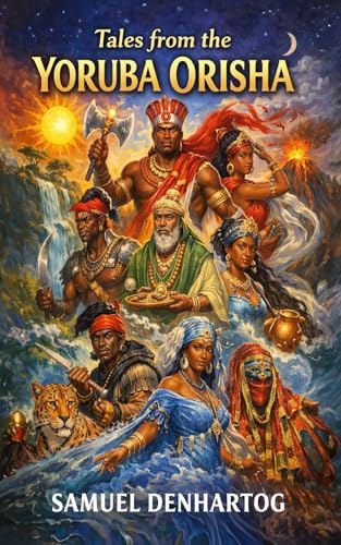 Tales from the Yoruba Orisha (Mythology Anthologies)