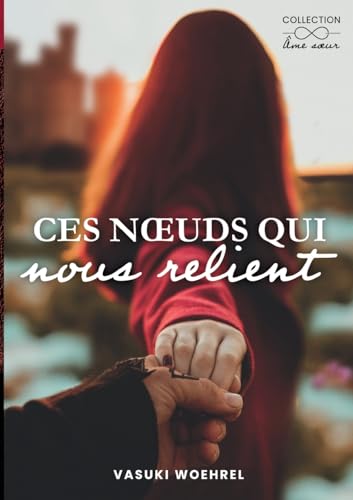 Ces noeuds qui nous relient (French Edition)