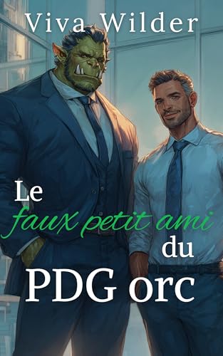 Le faux petit ami du PDG orc: Une romance MM d’orc milliardaire sur une fausse relation (Accords avec des monstres milliardaires) (French Edition)