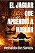 EL JAGUAR QUE APRENDIÓ A HABLAR by Reinaldo dos Santos