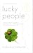 Lucky People: A Neuroscientist's Guide to Attracting Luck, Cultivating Success and Leading a Happier Life