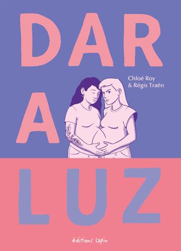 Dar a luz: Vers la maternité, contre vents et marées (Paperback)