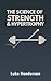 The Science of Strength & H...