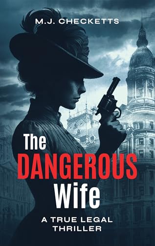 The Dangerous Wife : A True Legal Thriller (Kindle Edition)