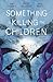 Something is Killing the Children Vol. 10 by James Tynion IV Something is Killing the Children Vol. 10 by James Tynion IV