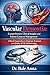 Vascular Dementia: Comprehensive Clinical Insights and Patient-Centered Management: Clinical Approaches to Diagnosis, Treatment, and Quality of Life Optimization