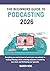The Beginners Guide to Podc...
