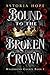 Bound to the Broken Crown by Astoria Hope