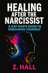 Healing After The Narcissist by Zachary Hall
