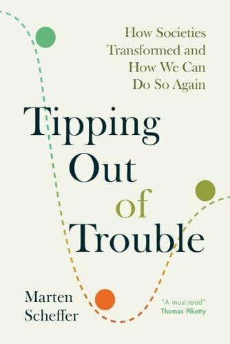 Tipping Out of Trouble: How Societies Transformed and How We Can Do So Again (Hardcover)