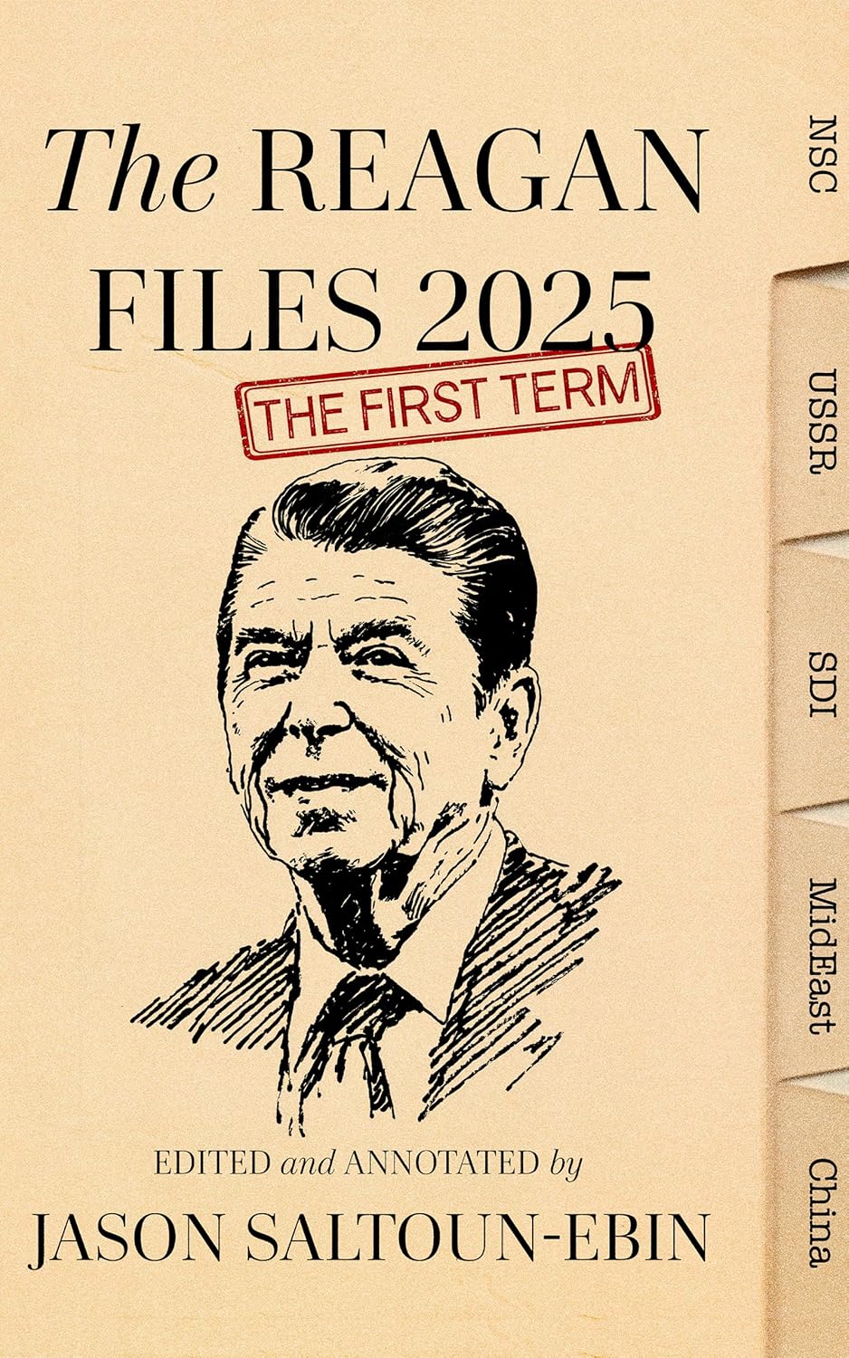 The Reagan Files 2025: The First Term Unabridged
