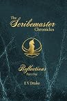 The Scribemaster Chronicles: Reflections - Part One The Scribemaster Chronicles: Reflections - Part One