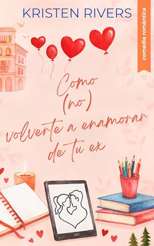 Como (no) volverte a enomorar de tu ex: una comedia romántica de segundas oportunidades (Amor en Milán nº 1) (Spanish Edition)