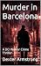 MURDER IN BARCELONA A Dark International Police Procedural (DCI Walker Crime Thrillers Book 1) by Dexter Armstrong