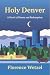 Holy Denver by Florence Wetzel