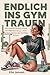 Endlich ins Gym trauen: Der...