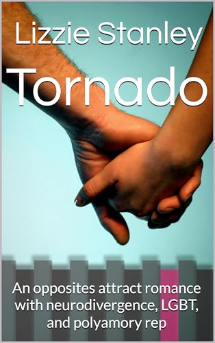 Tornado: An opposites attract romance with neurodivergence, LGBT, and polyamory rep (Kindle Edition)