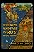 The Rise and Fall of Rus’: ...
