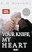 Your Knife, My Heart (Dark Forces, #1)