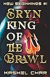Eryn, King of the Brawl by Kashel Char