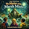 The Master of the Marsh Mists Kids’ Stories Book by Ayokunle Mathew Akinbi