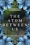 The Atom Between Us by Natasha Wingfield