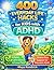 400 Everyday Life Hacks for Kids with ADHD by Maya Kendrick