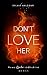 Don't love her: Wenn Liebe ...