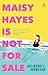 Maisy Hayes Is Not For Sale