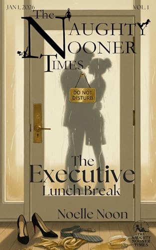 The Naughty Nooner Times (TNNT): The Executive Lunch Break