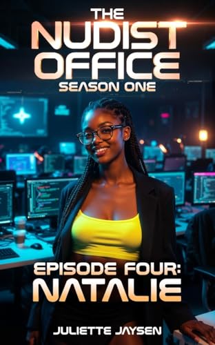 The Nudist Office - Episode Four - Natalie: a naughty nudist erotica series set in a clothing optional workplace (Kindle Edition)