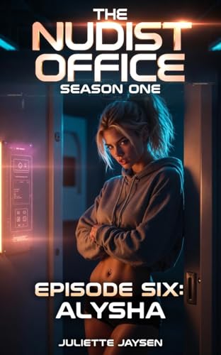The Nudist Office - Episode Six - Alysha: a naughty nudist erotica series set in a clothing optional workplace (Kindle Edition)